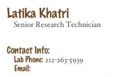 Latika Khatri
    Senior Research Technician 


Contact Info: 
    Lab Phone: 212-263-5939
    Email: Latika.Khatri@nyumc.org
